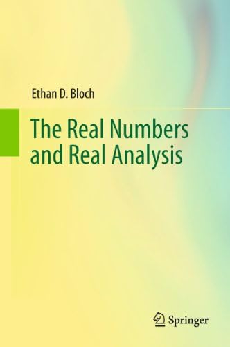 The Real Numbers and Real Analysis: Bloch, Ethan D.: 9780387721767